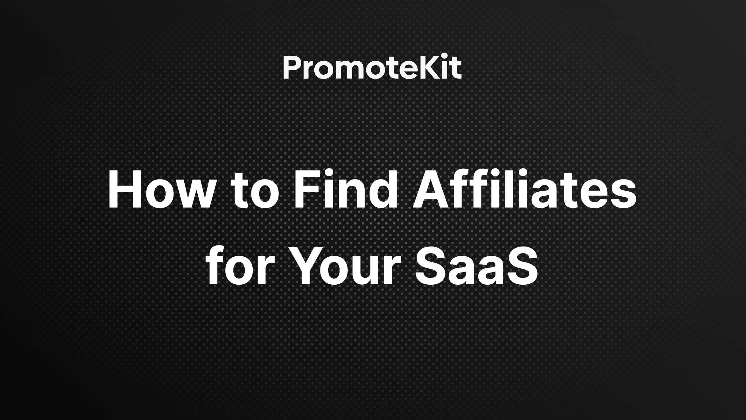Cover Image for How to Find Affiliates for Your SaaS